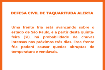 DEFESA CIVIL DE TAQUARITUBA ALERTA SOBRE CHEGADA DE FRENTE FRIA E CHUVAS INTENSAS