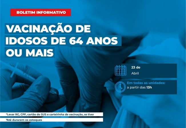 Vacinação para idosos de 64 anos começará amanhã 23 de abril